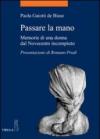 Passare la mano. Memorie di una donna dal Novecento incompiuto