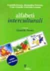 Alfabeti interculturali. Idee, proposte e percorsi per l'accoglienza e per una didattica: dell'italiano seconda lingua, della narrazione, dello scambio tra storie...