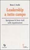 Leadership a tutto campo. Sprigionare le forze vitali nelle organizzazioni