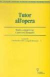 Tutor all'opera. Ruolo, competenze e percorsi formativi