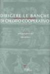 Dirigere le banche di credito cooperativo. Competenze e leadership
