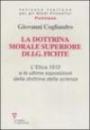 La dottrina morale superiore di J. G. Fichte. L' Etica 1812 e le ultime esposizioni della dottrina della scienza