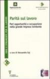 Parità sul lavoro. Pari oppurtunità e occupazione nella grande impresa lombarda
