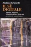 Il sé digitale. Identità, memoria, relazioni nell'era della rete
