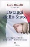 Ostaggi dello Stato. Le origini politiche del declino e dell'insicurezza. Italia 2007: quarto rapporto sul cambiamento sociale