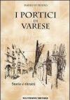 I portici di Varese. Storie e ritratti