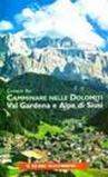 Camminare nelle Dolomiti. Val Gardena e Alpe di Siusi