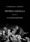 La presenza e l'assenza. Pietro Cascella fotografato da Claudio Barontini. Ediz. illustrata