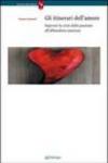 Gli itinerari dell'amore. Superare la crisi: dalla passione all'abbandono amoroso