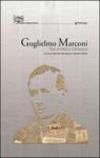 Guglielmo Marconi. Tra storia e cronaca