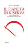 Pianeta in riserva. Analisi e prospettive della prossima crisi energetica (Il)