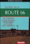 Guida alla Route 66. Da Chicago a Los Angeles attraverso il cuore dell'America