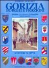 Gorizia borghi e frazioni. Via per via e piazza per piazza nel passato. Mestieri in città. Ediz. illustrata