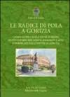 Le radici di Pola a Gorizia. Cenni storici sulla città istriana ed inventario del fondo anagrafe e leva conservato dal comune di Gorizia