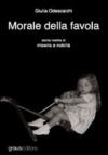 Morale della favola. Storia inedita di miseria e nobiltà