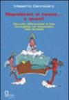 Napoletani si nasce... o quasi! Raccolta differenziata di idee convogliate nel cassonetto della fantasia