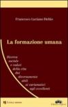 La formazione umana. Ricerca sociale e valori della vita dai diversamente abili ai carismatici agli eccellenti. Per la Scuola media