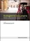 Ecologisti in casa propria. Politiche e comportamenti quotidiani ecosostenibili