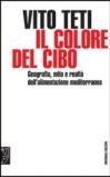 Il colore del cibo. Geografia, mito e realtà dell'alimentazione mediterranea