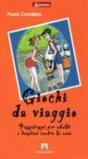 Giochi da viaggio. Passatempi per adulti e bambini contro la noia