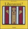 Liberatemi