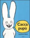 Cacca pupù. Ediz. illustrata