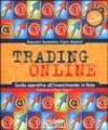 Trading on line. Guida operativa all'investimento in rete