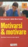 Motivarsi & motivare. Come ottenere il massimo da se stessi e dagli altri