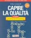 Capire la qualità. ISO 9000: tutto quello che occorre sapere per applicare con profitto le nuove norme