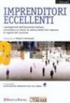 Imprenditori eccellenti. I protagonisti dell'economia italiana raccontano se stessi, la cultura delle loro imprese, le ragioni del successo