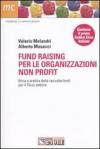 Fund raising per le organizzazioni non profit. Etica e pratica della raccolta fondi per il terzo settore