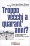 Troppo vecchi a quarant'anni? Come sopravvivere al giro di boa nel mondo del lavoro