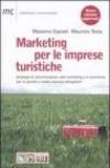 Marketing per le imprese turistiche. Strategie di comunicazione, web marketing e e-commerce per le piccole e medie imprese alberghiere