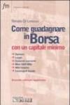 Come guadagnare in borsa con un capitale minimo. Opzioni, leaps, covered warrants, mini S&P/Mib, altri futures, leveraged bonds