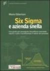 Six Sigma e azienda snella. Una guida per perseguire l'eccelenza aziendale, ridure i costi e incrementare il valore nei processi