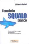 L'era dello squalo bianco. Responsabilità, coraggio e leadership in un mondo complesso