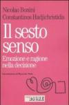 Il sesto senso. Emozione e razionalità nella decisione quotidiana