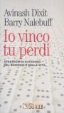 Io vinco, tu perdi. Strategie di successo nel business e nella vita