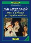 Mai senza parole. Frasi e pensieri per ogni occasione