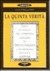 La quinta verità. Testo integrale dell'intervista concessa da Gesù di Nazareth a un disperato aspirante scrittore