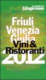 Guida vini e ristoranti del Friuli Venezia Giulia 2012