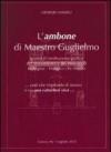 L'ambone di maestro Guglielmo. Ipotesi di restituzione grafica del monumento e del messaggio teologico-liturgico che illustra. Ediz. illustrata