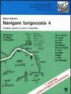 Navigare lungocosta. Fari e fanali, le coste, le rotte, ridossi, porticcioli, foci di canali e di fiumi, i venti, gli ormeggi. 4.Liguria e Costa Azzurra. Da Bocca di Magra a Marsiglia