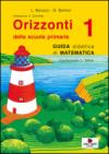 Orizzonti matematica. Guida didattica di matematica. Per la 1ª classe elementare