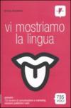 Vi mostriamo la lingua