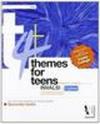 Themes for teens. Secondo livello. Materiali per il docente. Per la Scuola media