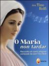 O Maria non tardar. Con CD-ROM e CD Audio formato MP3