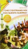 Che c'entriamo noi con la guerra?