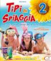 Tipi da spiaggia. Con Il meraviglioso mago di Oz. Per la 2ª classe elementare