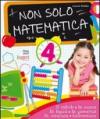 Non solo matematica. Per la 4ª classe elementare